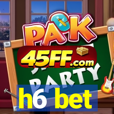 h6 bet